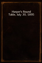 Harper`s Round Table, July 30, 1895
