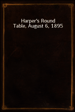Harper`s Round Table, August 6, 1895