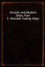 Ancient and Modern Ships, Part 1