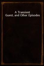 A Transient Guest, and Other Episodes