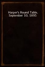 Harper`s Round Table, September 10, 1895
