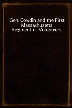 Gen. Cowdin and the First Massachusetts Regiment of Volunteers