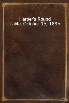 Harper`s Round Table, October 15, 1895