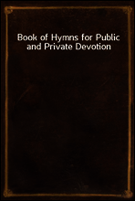 Book of Hymns for Public and Private Devotion