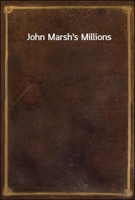 John Marsh`s Millions
