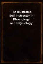 The Illustrated Self-Instructor in Phrenology and Physiology