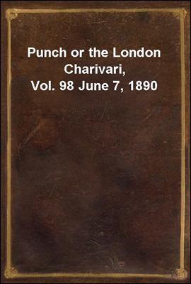 Punch or the London Charivari, Vol. 98 June 7, 1890
