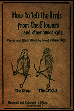 How to tell the Birds from the Flowers, and other Wood-cuts
A Revised Manual of Flornithology for Beginners