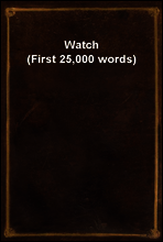 Watch (First 25,000 words)