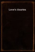 Love`s Usuries