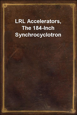 LRL Accelerators, The 184-Inch Synchrocyclotron