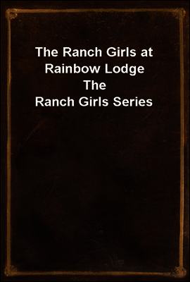 The Ranch Girls at Rainbow Lodge
The Ranch Girls Series