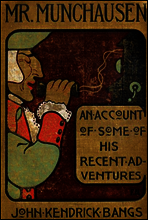 Mr. Munchausen?
Being a True Account of Some of the Recent Adventures beyond the Styx of the Late Hieronymus Carl Friedrich, Sometime Baron Munchausen of Bodenwerder