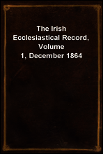 The Irish Ecclesiastical Record, Volume 1, December 1864