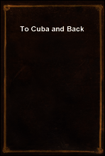 To Cuba and Back