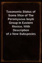 Taxonomic Status of Some Mice of The Peromyscus boylii Group in Eastern Mexico, With Description of a New Subspecies