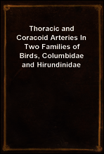 Thoracic and Coracoid Arteries In Two Families of Birds, Columbidae and Hirundinidae