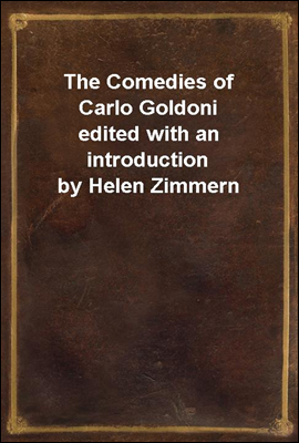 The Comedies of Carlo Goldoni
edited with an introduction by Helen Zimmern