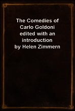 The Comedies of Carlo Goldoni
edited with an introduction by Helen Zimmern