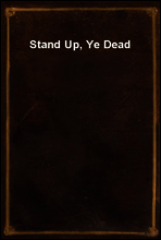 Stand Up, Ye Dead