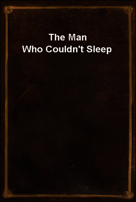 The Man Who Couldn't Sleep