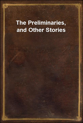 The Preliminaries, and Other Stories