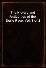 The History and Antiquities of the Doric Race, Vol. 1 of 2