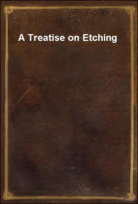 A Treatise on Etching