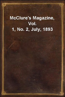 McClure's Magazine, Vol. 1, No. 2, July, 1893