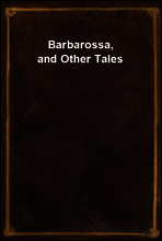 Barbarossa, and Other Tales