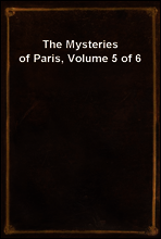 The Mysteries of Paris, Volume 5 of 6