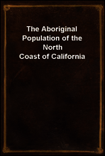 The Aboriginal Population of the North Coast of California