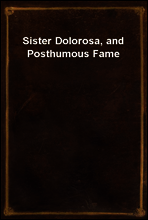Sister Dolorosa, and Posthumous Fame