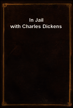 In Jail with Charles Dickens