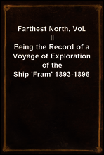 Farthest North, Vol. II
Being the Record of a Voyage of Exploration of the Ship `Fram` 1893-1896
