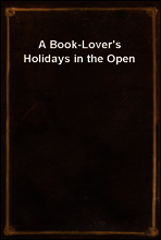 A Book-Lover`s Holidays in the Open