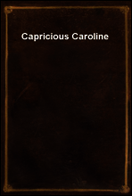 Capricious Caroline
