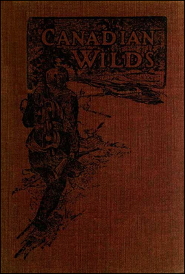 Canadian Wilds
Tells About the Hudson's Bay Company, Northern Indians and Their Modes of Hunting, Trapping, Etc.