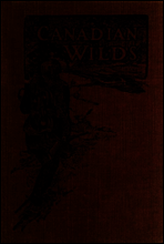 Canadian Wilds
Tells About the Hudson`s Bay Company, Northern Indians and Their Modes of Hunting, Trapping, Etc.