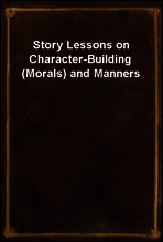 Story Lessons on Character-Building (Morals) and Manners
