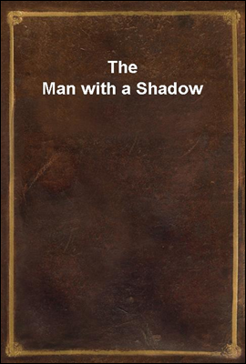 The Man with a Shadow