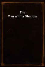 The Man with a Shadow