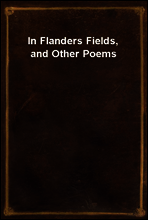In Flanders Fields, and Other Poems