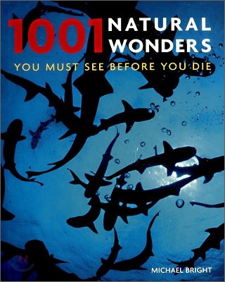 1001 Natural Wonders : You Must See Before You Die