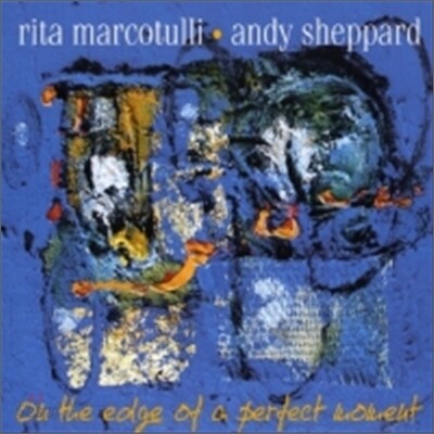Rita Marcotulli & Andy Sheppard - On The Edge Of A Perfect Moment