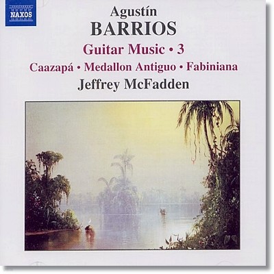 Jeffrey McFadden 어구스틴 바리오스: 기타 음악 3집 (Agustin Barrios Mangore: Guitar Music, Vol. 3)