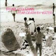 Franz Koglmann - Fear Death By Water 