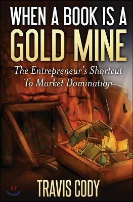 When a Book Is a Gold Mine: The Entrepreneur's Shortcut to Market Domination