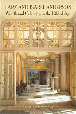 Larz and Isabel Anderson: Wealth and Celebrity in the Gilded Age