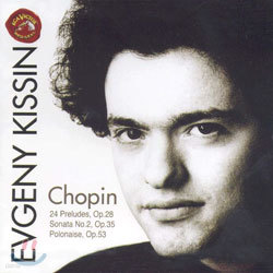 Chopin : 24 Preludes, Op.28Piano Sonata No.2 Op.35Polonaise, Op.53 : Evgeny Kissin